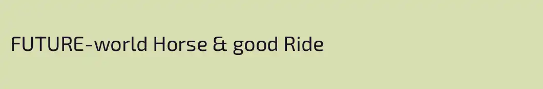 FUTURE-world Horse & good Ride